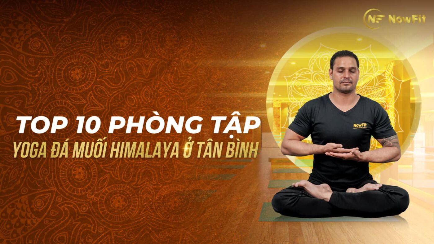 Top 10 phòng Yoga đá muối Himalaya ở quận Tân Bình