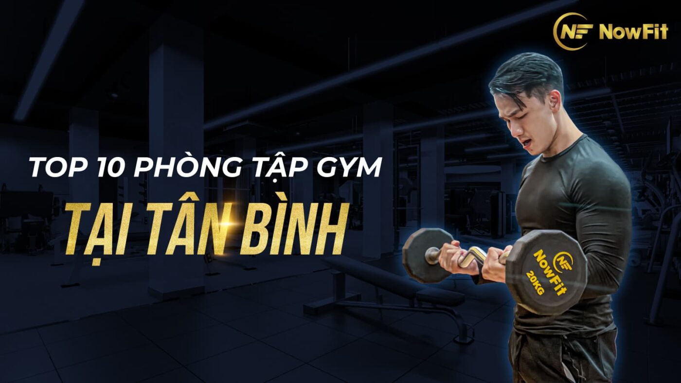 Top 10 phòng tập gym ở Tân Bình-01-min