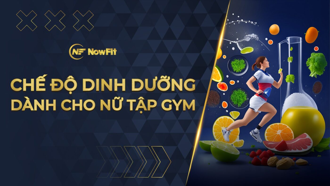 Chế độ dinh dưỡng dành cho nữ tập Gym