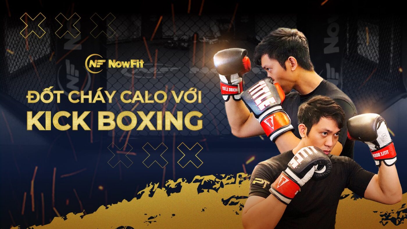 Đốt cháy calo hiệu quả với Kick Boxing