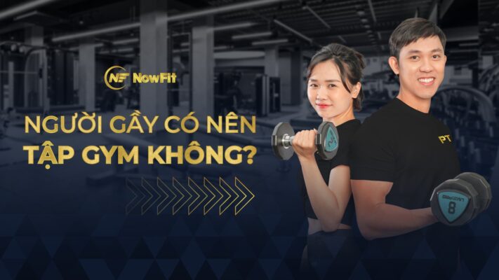 Người gầy có nên tập Gym không