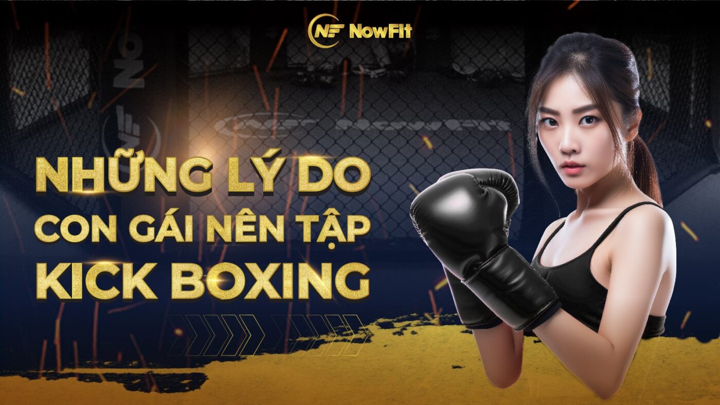 Những lí do con gái nên tập Kick Boxing