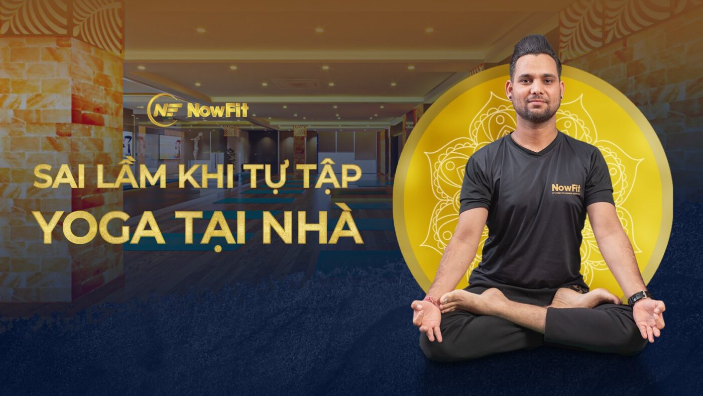 Sai lầm ai cũng mắc phải khi tự tập yoga