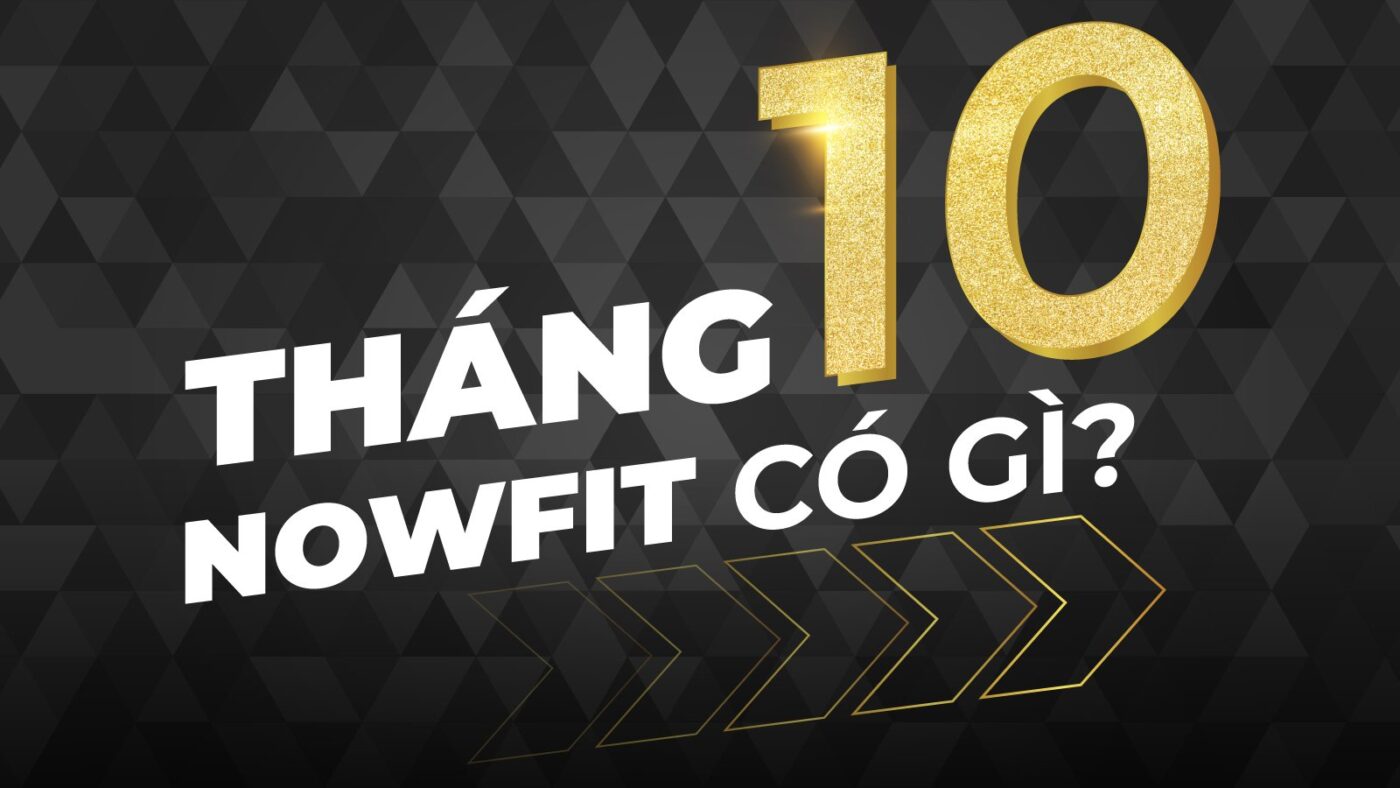 THANG 10 NOWFIT CO GI