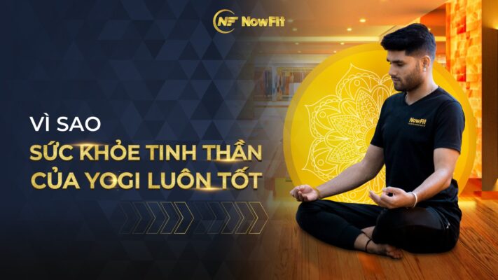 Vì sao sức khỏe tinh thần của Yogi luôn tốt