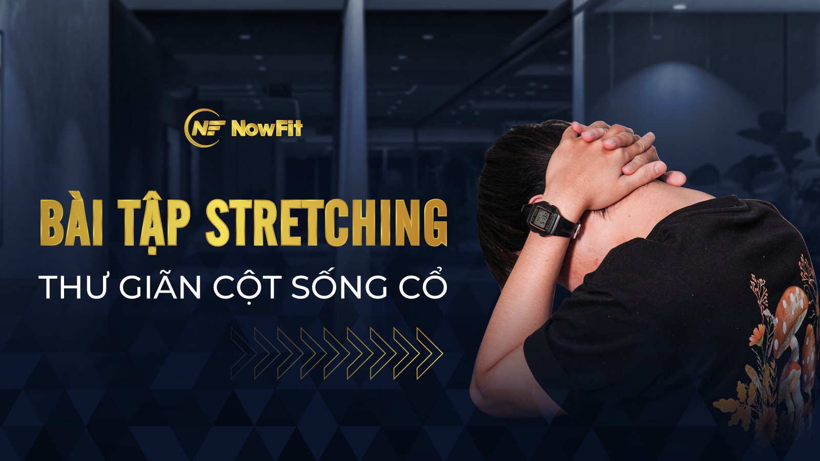 Bài tập Stretching - Thư giãn cột sống cổ