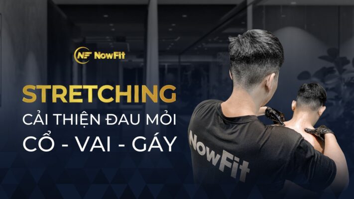 Stretching cải thiện đau mỏi Cổ Vai Gáy